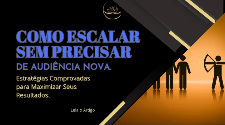 Como Escalar Sem Precisar de Audiência Nova.